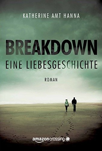 "Breakdown" von Katherine Amt Hanna, Amazon Crossing, 2015