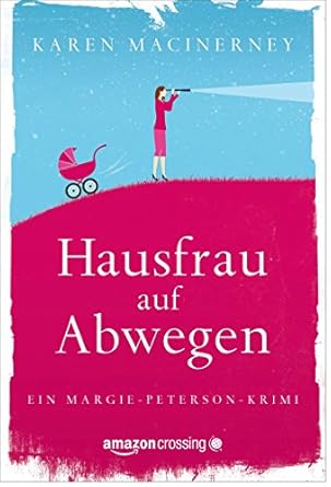 "Hausfrau auf Abwegen" von Karen MacInerney, Amazon Crossing, 2015