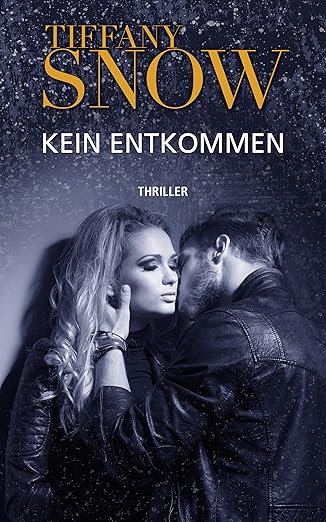 "Kein Entkommen" von Tiffany Snow, Selbstverlag, 2017