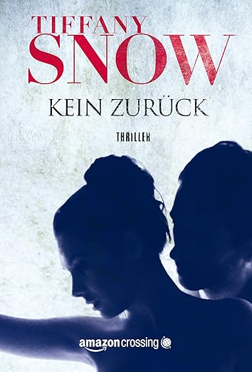 "Kein Zurück" von Tiffany Snow, Amazon Crossing, 2014